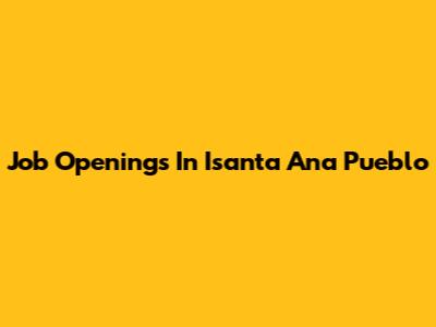 Job Openings In Isanta Ana Pueblo