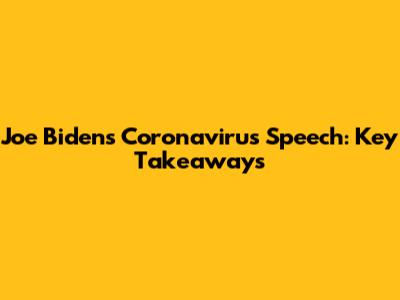 Joe Biden's Coronavirus Speech: Key Takeaways