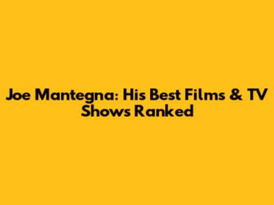 Joe Mantegna: His Best Films & TV Shows Ranked