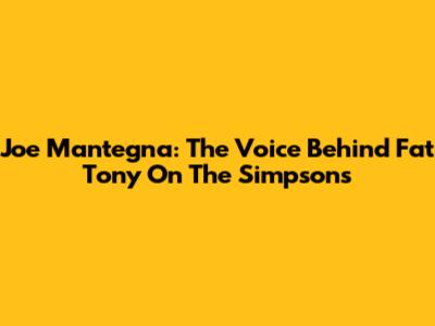 Joe Mantegna: The Voice Behind Fat Tony On The Simpsons