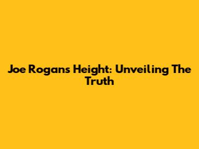 Joe Rogan's Height: Unveiling The Truth