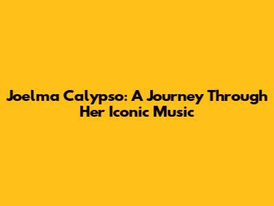 Joelma Calypso: A Journey Through Her Iconic Music