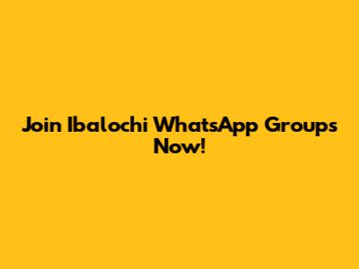 Join Ibalochi WhatsApp Groups Now!