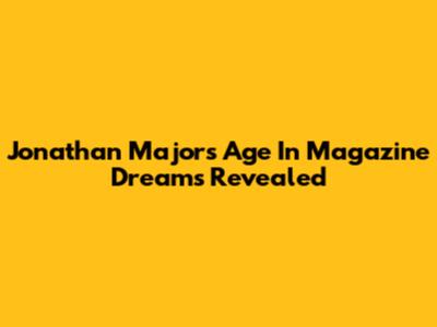 Jonathan Majors' Age In Magazine Dreams Revealed