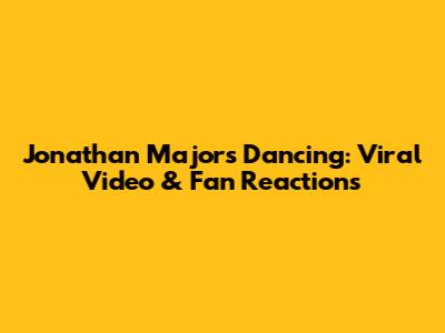 Jonathan Majors Dancing: Viral Video & Fan Reactions