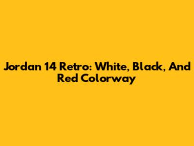 Jordan 14 Retro: White, Black, And Red Colorway