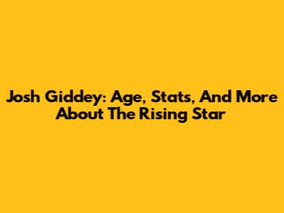 Josh Giddey: Age, Stats, And More About The Rising Star