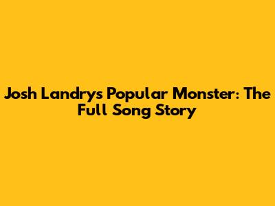 Josh Landry's "Popular Monster": The Full Song Story