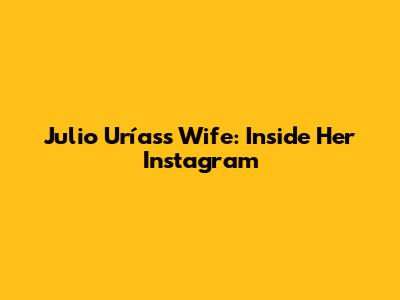 Julio Urías's Wife: Inside Her Instagram