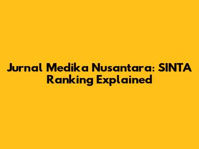 Jurnal Medika Nusantara: SINTA Ranking Explained