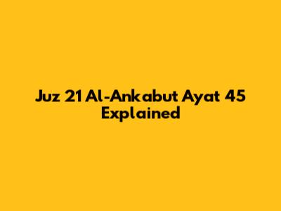 Juz 21 Al-Ankabut Ayat 45 Explained