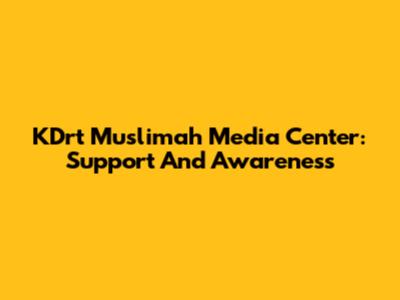 KDrt Muslimah Media Center: Support And Awareness
