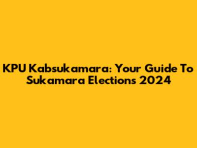 KPU Kabsukamara: Your Guide To Sukamara Elections 2024