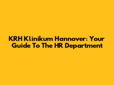 KRH Klinikum Hannover: Your Guide To The HR Department