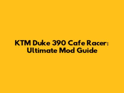 KTM Duke 390 Cafe Racer: Ultimate Mod Guide