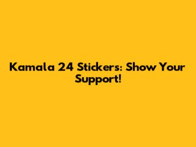 Kamala 24 Stickers: Show Your Support!