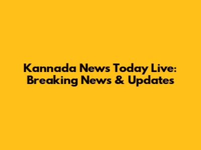 Kannada News Today Live: Breaking News & Updates
