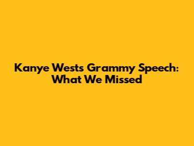 Kanye West's Grammy Speech: What We Missed