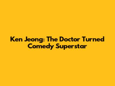 Ken Jeong: The Doctor Turned Comedy Superstar