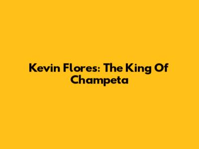 Kevin Flores: The King Of Champeta