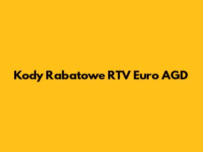 Kody Rabatowe RTV Euro AGD