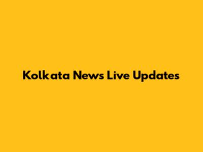 Kolkata News Live Updates