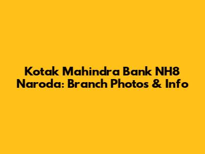 Kotak Mahindra Bank NH8 Naroda: Branch Photos & Info