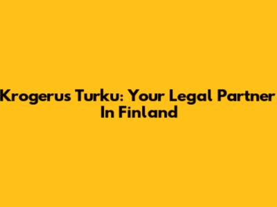 Krogerus Turku: Your Legal Partner In Finland