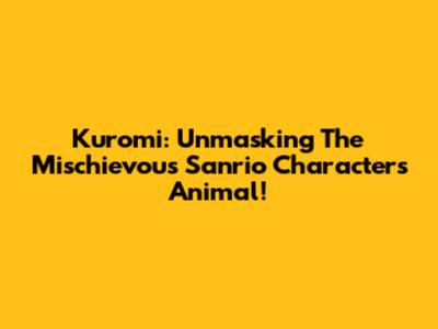 Kuromi: Unmasking The Mischievous Sanrio Character's Animal!