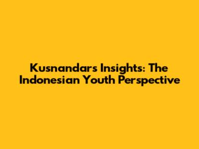 Kusnandar's Insights: The Indonesian Youth Perspective