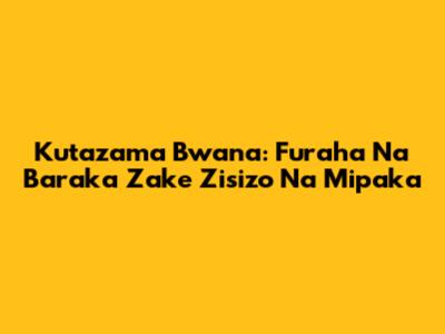 Kutazama Bwana: Furaha Na Baraka Zake Zisizo Na Mipaka