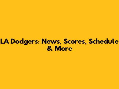 LA Dodgers: News, Scores, Schedule & More