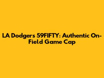 LA Dodgers 59FIFTY: Authentic On-Field Game Cap