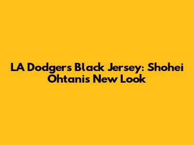 LA Dodgers Black Jersey: Shohei Ohtani's New Look