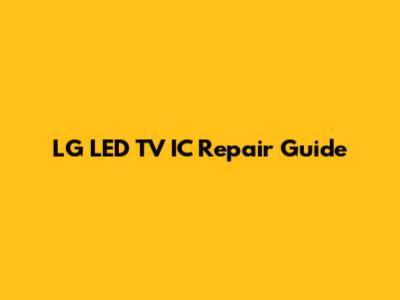 LG LED TV IC Repair Guide