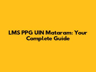 LMS PPG UIN Mataram: Your Complete Guide