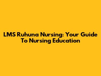 LMS Ruhuna Nursing: Your Guide To Nursing Education