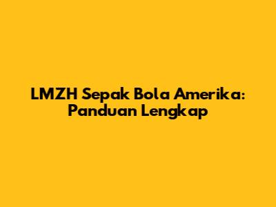LMZH Sepak Bola Amerika: Panduan Lengkap