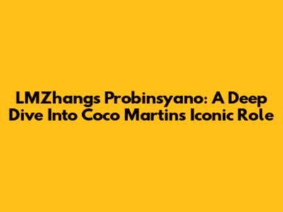 LMZhang's Probinsyano: A Deep Dive Into Coco Martin's Iconic Role