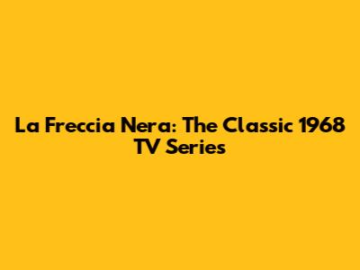 La Freccia Nera: The Classic 1968 TV Series