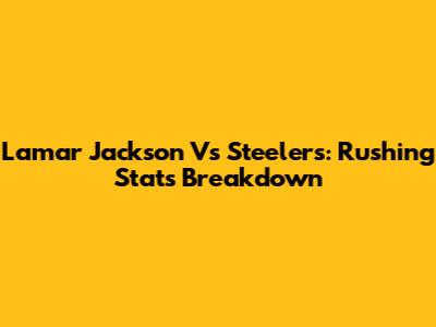 Lamar Jackson Vs Steelers: Rushing Stats Breakdown