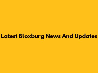 Latest Bloxburg News And Updates