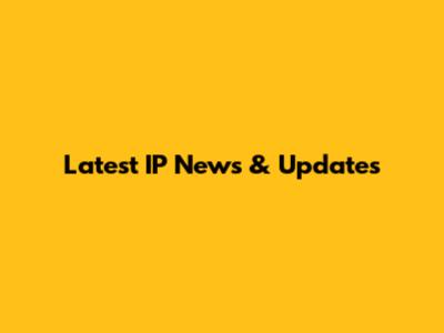 Latest IP News & Updates