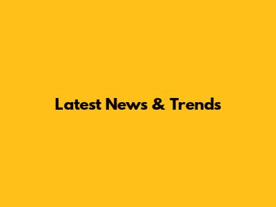 Latest News & Trends