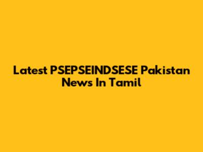 Latest PSEPSEINDSESE Pakistan News In Tamil