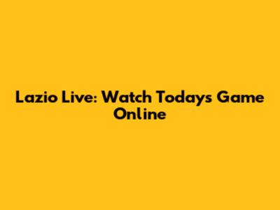 Lazio Live: Watch Today's Game Online