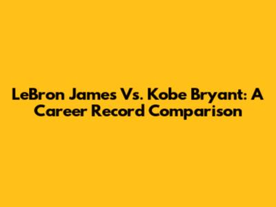 LeBron James Vs. Kobe Bryant: A Career Record Comparison