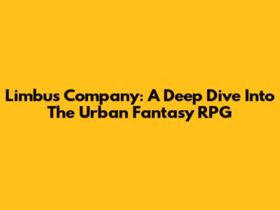Limbus Company: A Deep Dive Into The Urban Fantasy RPG
