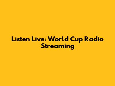 Listen Live: World Cup Radio Streaming