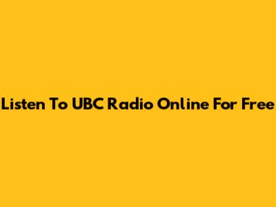 Listen To UBC Radio Online For Free